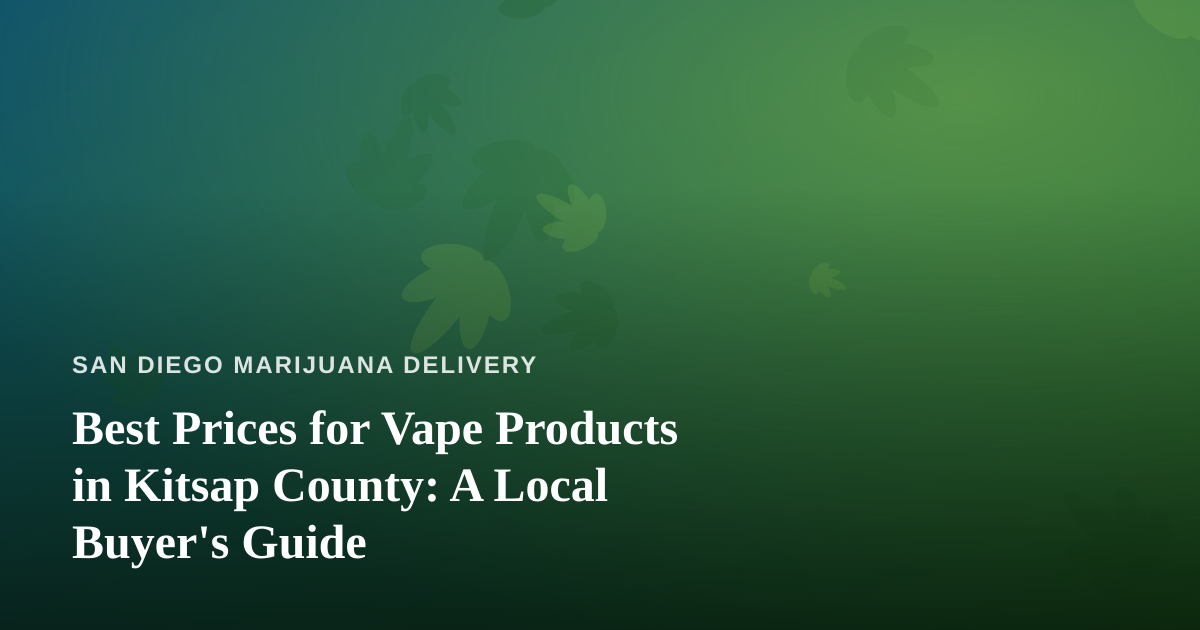 Best Prices for Vape Products in Kitsap County: A Local Buyer’s Guide