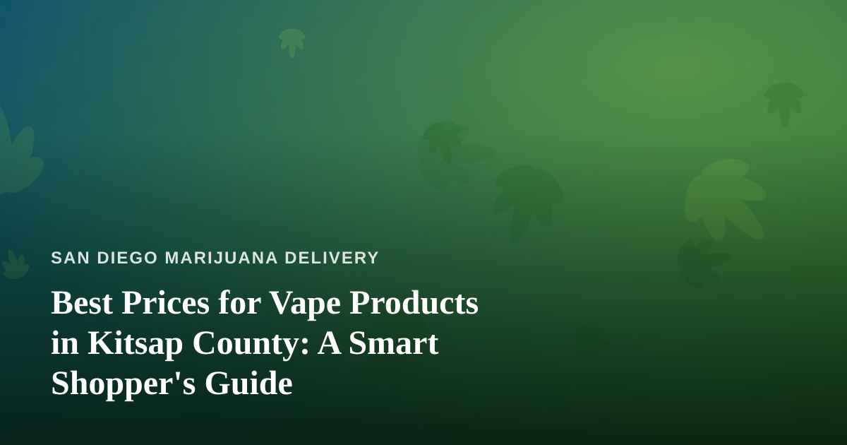 Best Prices for Vape Products in Kitsap County: A Smart Shopper’s Guide