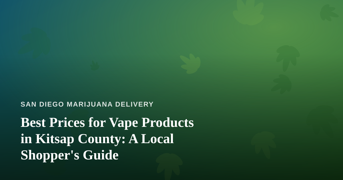 Best Prices for Vape Products in Kitsap County: A Local Shopper’s Guide