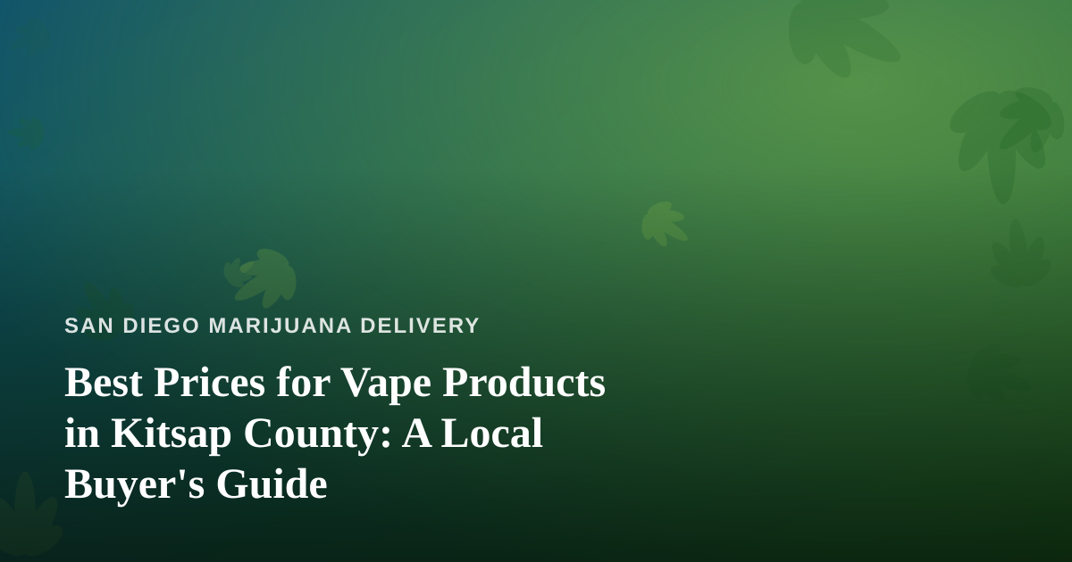 Best Prices for Vape Products in Kitsap County: A Local Buyer’s Guide