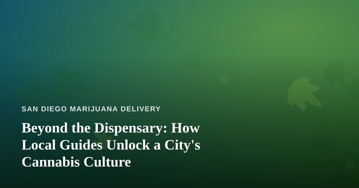 Beyond the Dispensary: How Local Guides Unlock a City’s Cannabis Culture