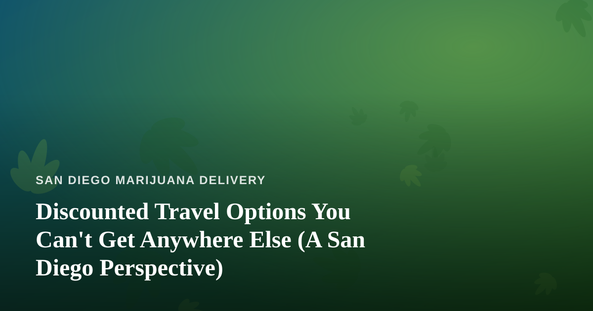 Discounted Travel Options You Can’t Get Anywhere Else (A San Diego Perspective)