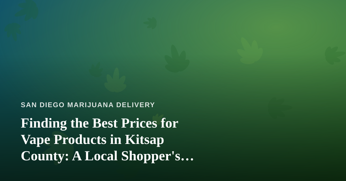 Finding the Best Prices for Vape Products in Kitsap County: A Local Shopper’s Guide