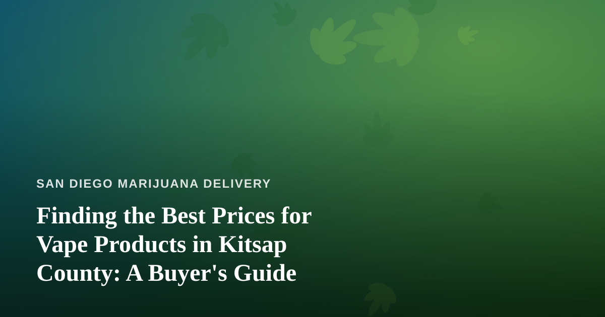 Finding the Best Prices for Vape Products in Kitsap County: A Buyer’s Guide