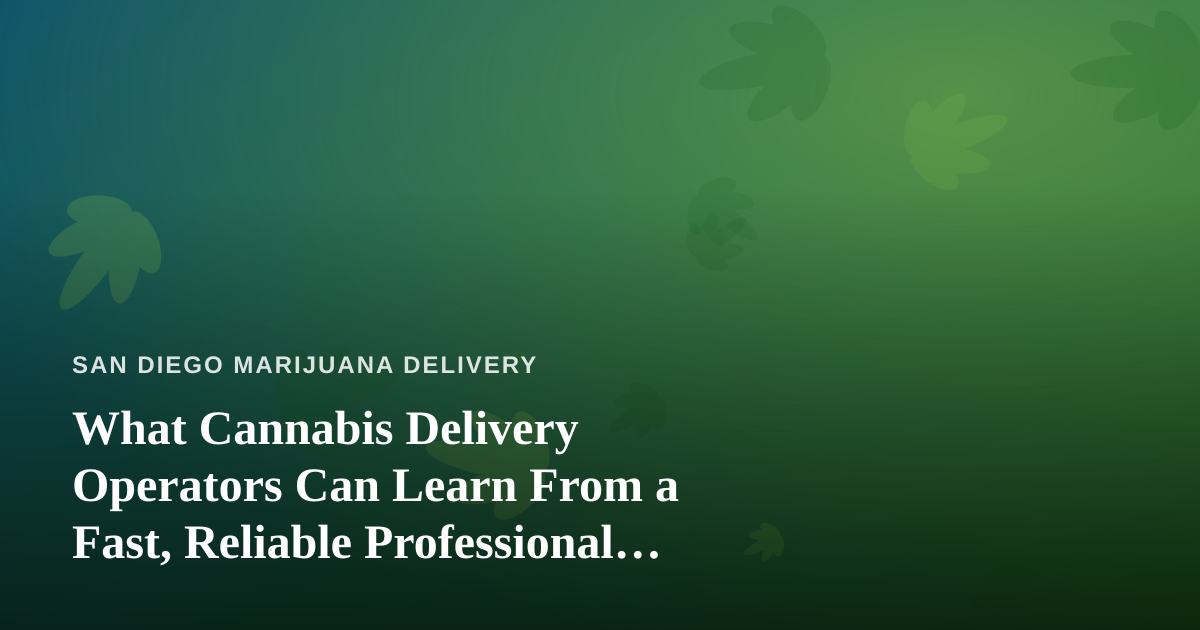 What Cannabis Delivery Operators Can Learn From a Fast, Reliable Professional Lawn Care Company