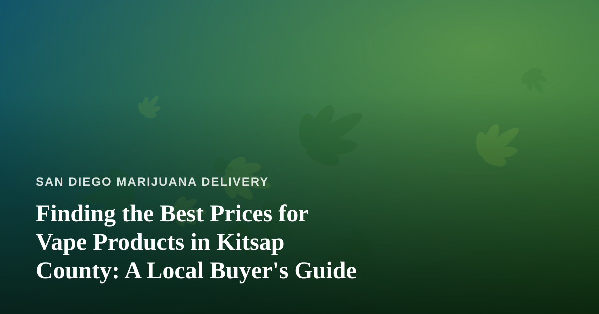 Finding the Best Prices for Vape Products in Kitsap County: A Local Buyer’s Guide