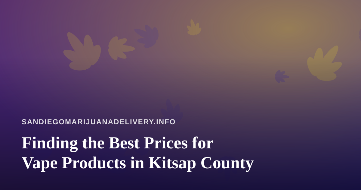 Finding the Best Prices for Vape Products in Kitsap County