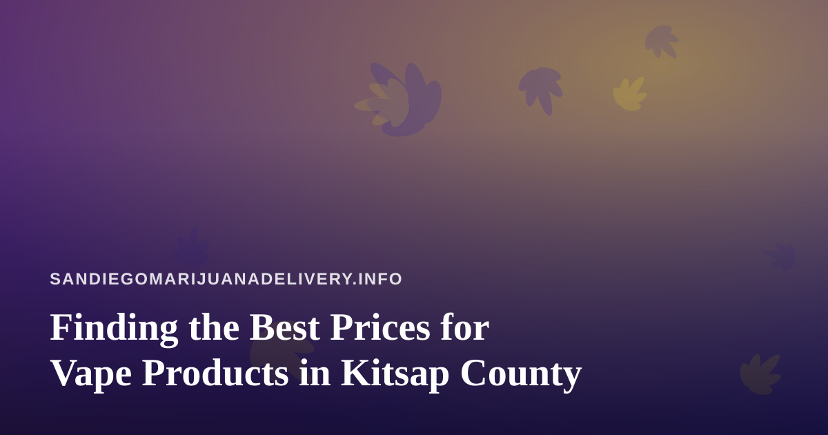 Finding the Best Prices for Vape Products in Kitsap County
