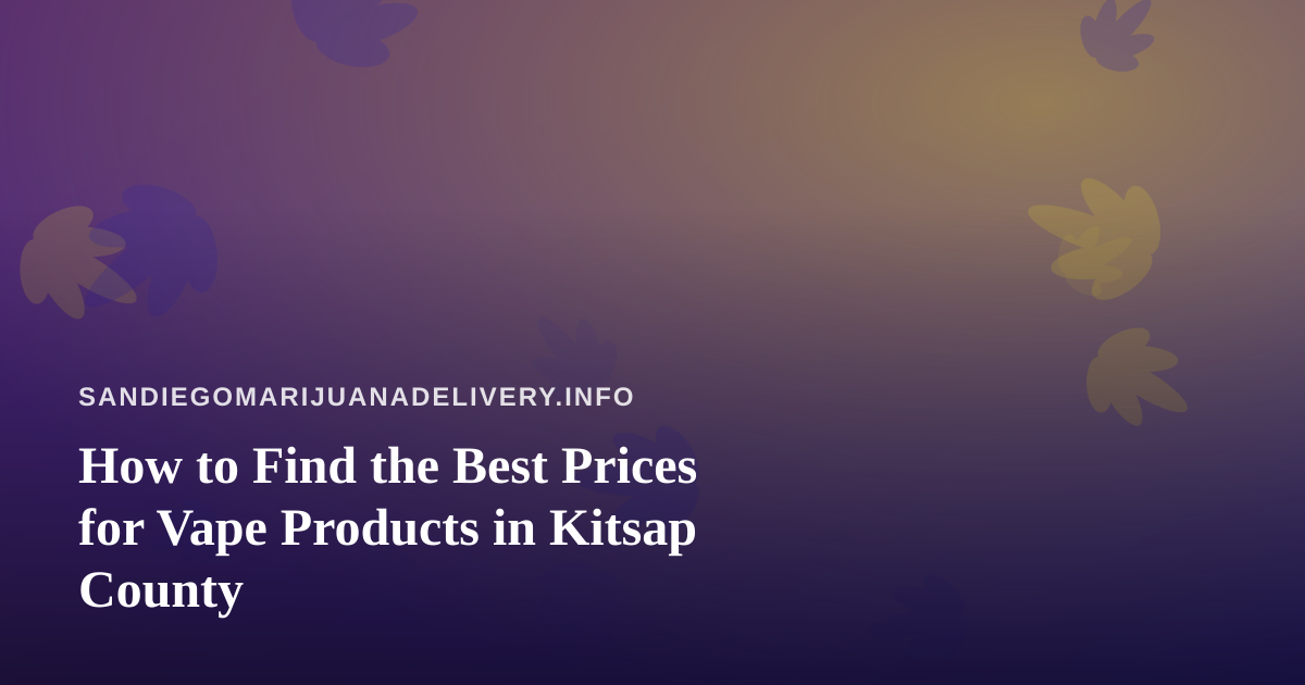 How to Find the Best Prices for Vape Products in Kitsap County