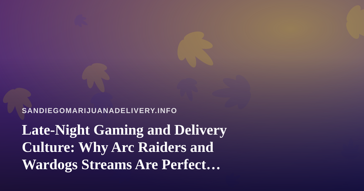 Late-Night Gaming and Delivery Culture: Why Arc Raiders and Wardogs Streams Are Perfect Downtime Companions