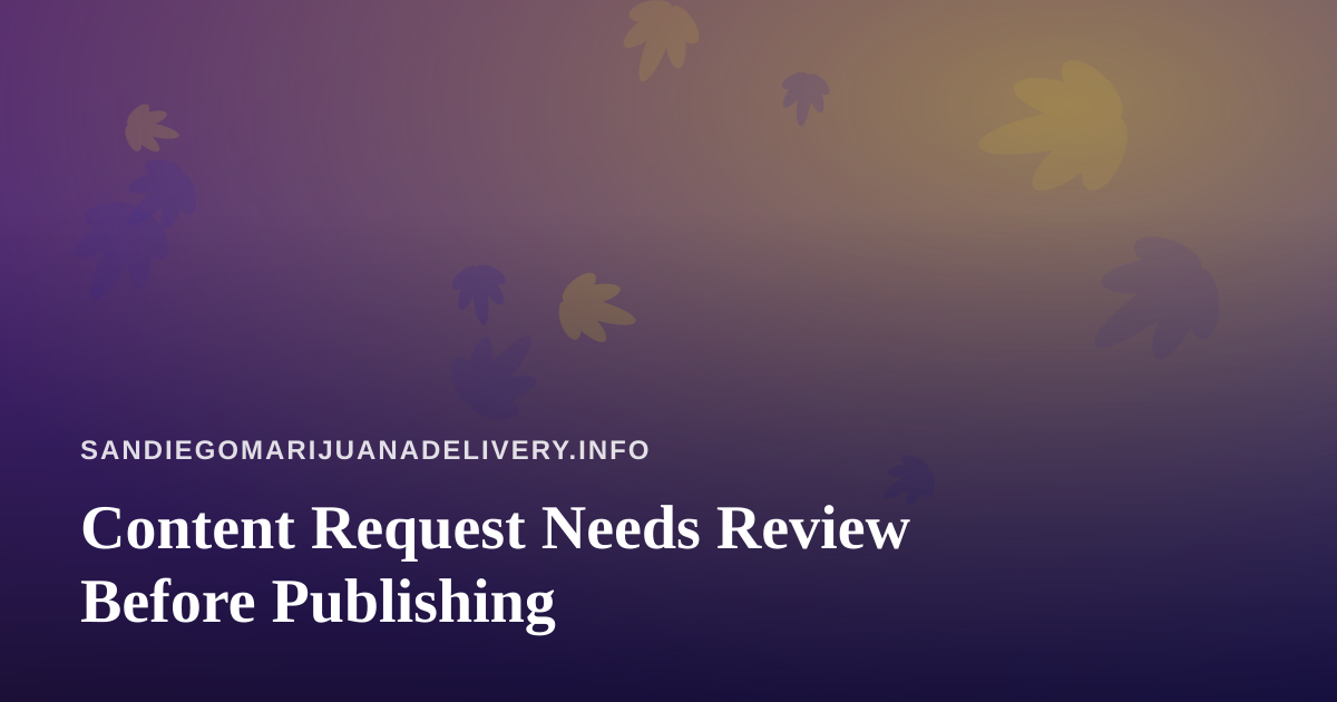 Content Request Needs Review Before Publishing